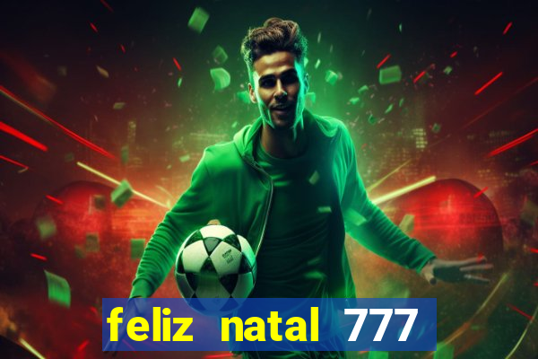 feliz natal 777 plataforma login